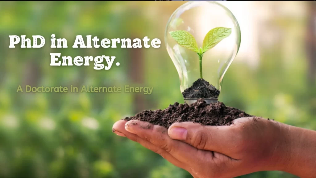 PhD in Agriculture Solar & Alternate Energy