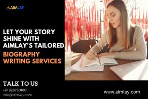 Let Your Story Shine with Aimlay's Tailored Biography Writing Services