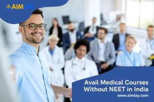 Avail Medical Courses Without NEET in India