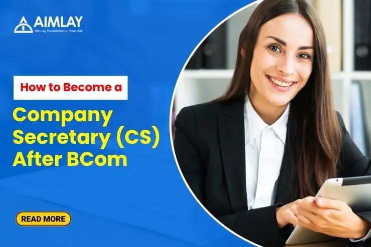 How to Become a Company Secretary (CS) After B.Com