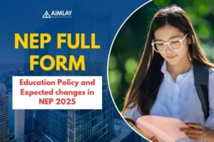 NEP Full form Education Policy and Expected changes in NEP 2025