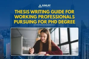 Thesis Writing Guide for Working Professionals Pursuing for PhD Degree
