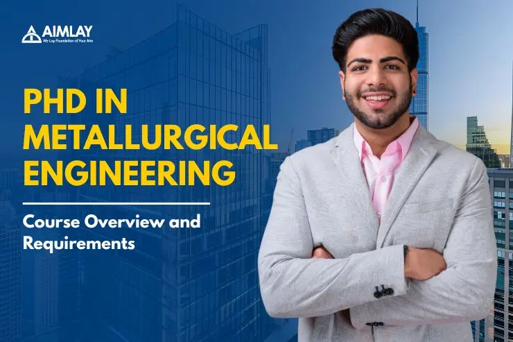 PhD in Metallurgical Engineering: Course Overview and Requirements
