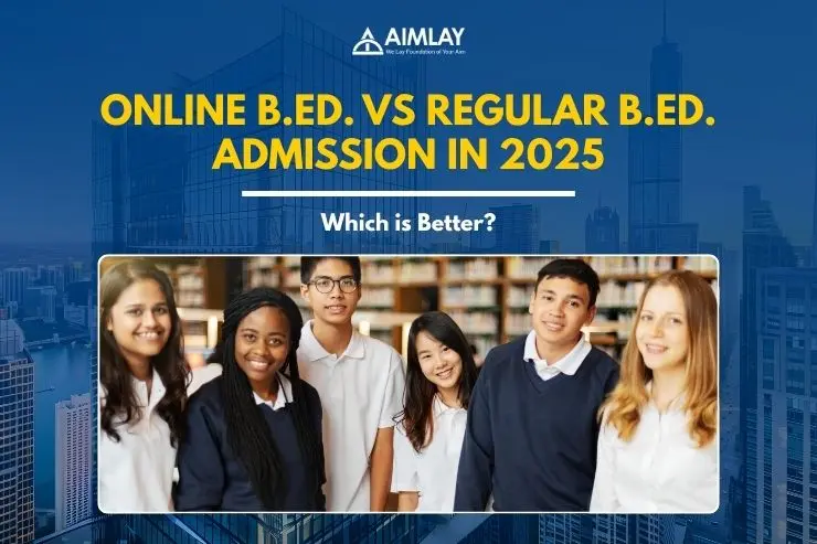 Online B.Ed. vs Regular B.Ed. Admission in 2025
