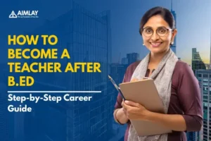 How to Become a Teacher After B.Ed