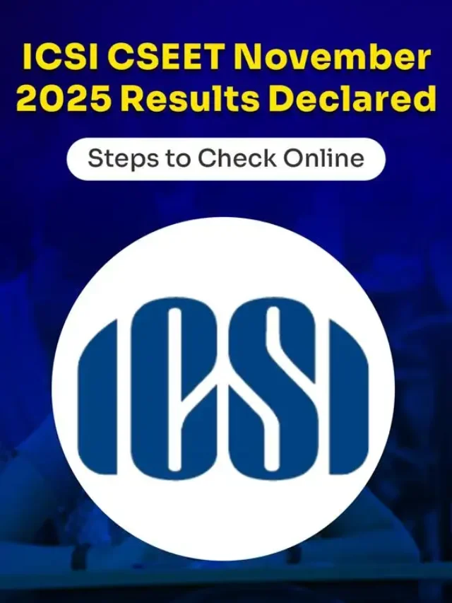 ICSI CSEET November 2025 Results Declared; Steps to Check Online